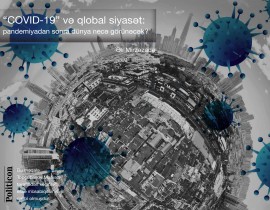 “COVID-19” və qlobal siyasət: pandemiyadan sonra dünya necə görünəcək?